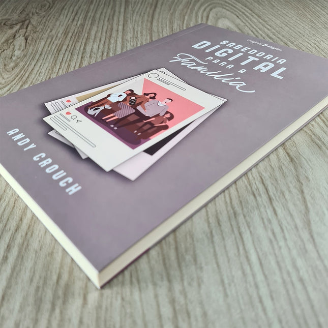 Sabedoria Digital para a Família | Andy Crouch