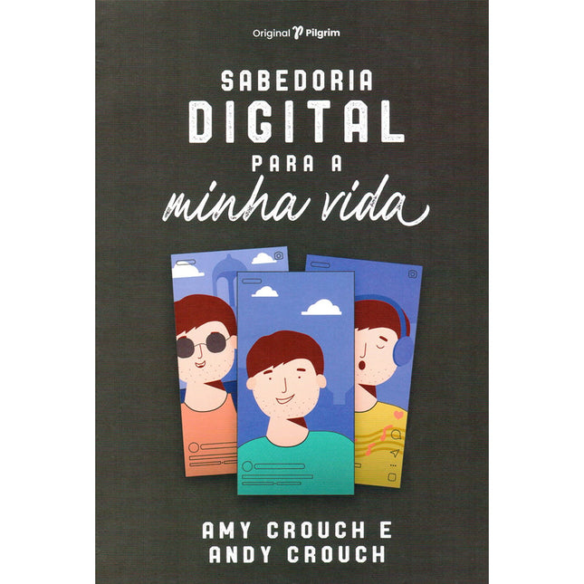 Sabedoria Digital para a Minha Vida | Amy e Andy Crouch