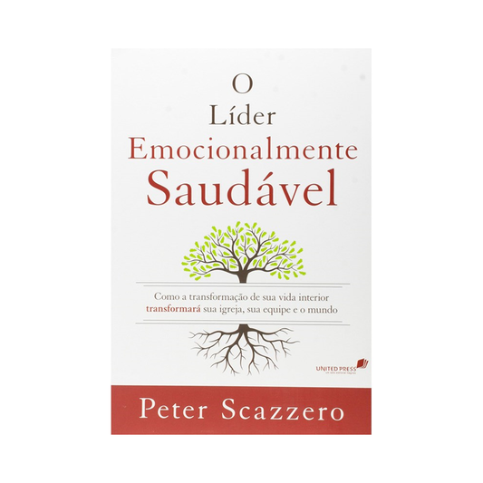 O Líder Emocionalmente Saudável | Peter Scazzero
