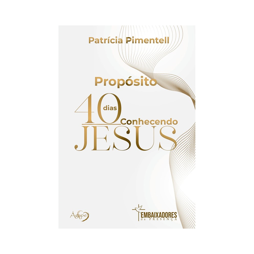 Devocional Propósito | 40 Dias Conhecendo Jesus | Patrícia Pimentell