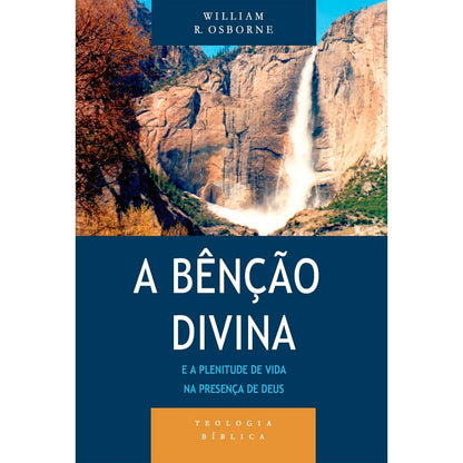 A Bênção Divina e a Plenitude de Vida na Presença de Deus | William R Osborn