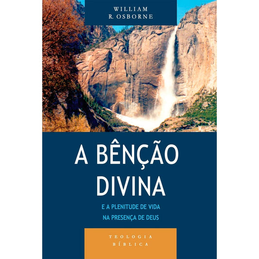 A Bênção Divina e a Plenitude de Vida na Presença de Deus | William R Osborn