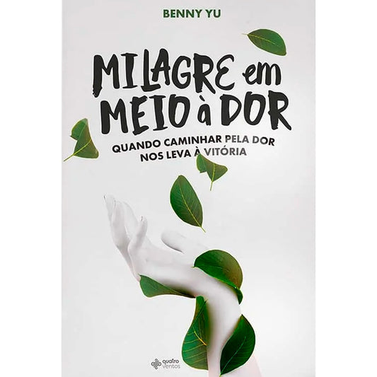 Milagre em Meio à Dor | Benny Yu