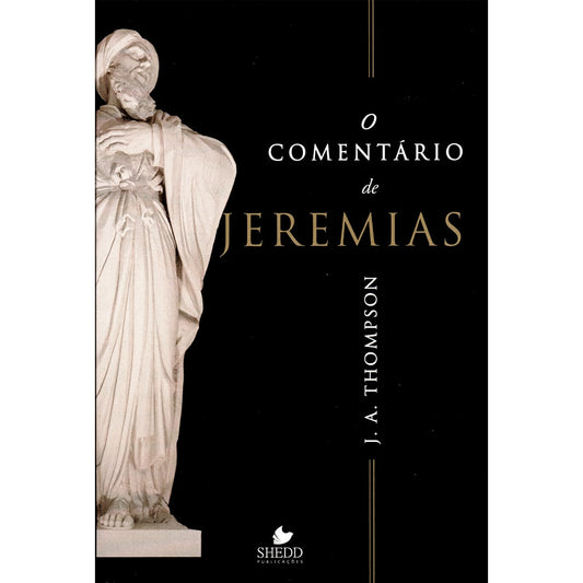 O Comentário de Jeremias | J A Thompson
