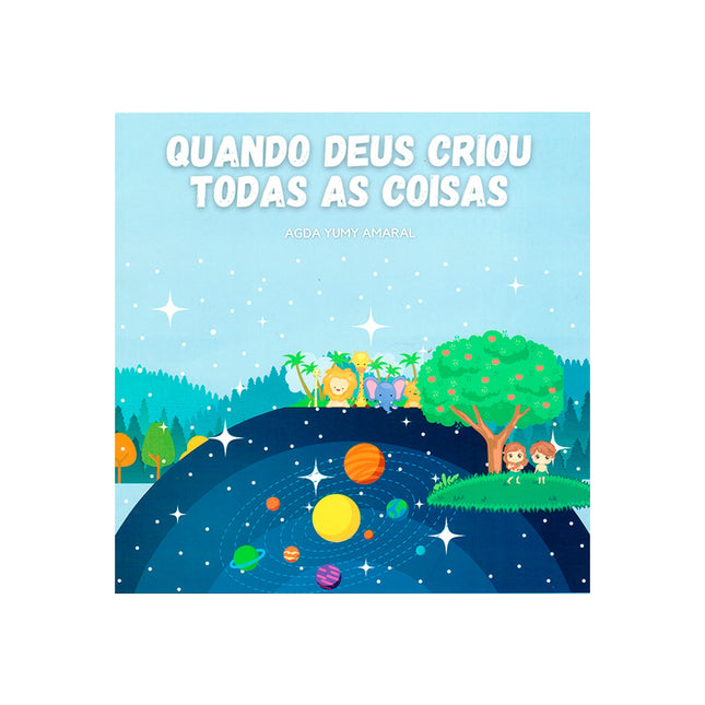 Quando Deus Criou Todas as Coisas | Agda Yumy Amaral