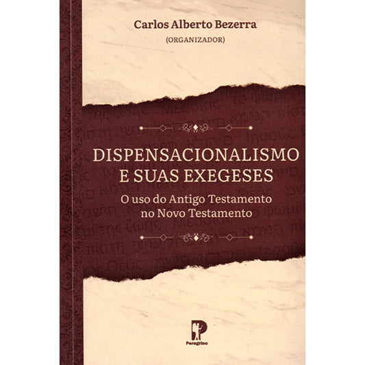 Dispensacionalismo e Suas Exegeses | Carlos Alberto Bezerra