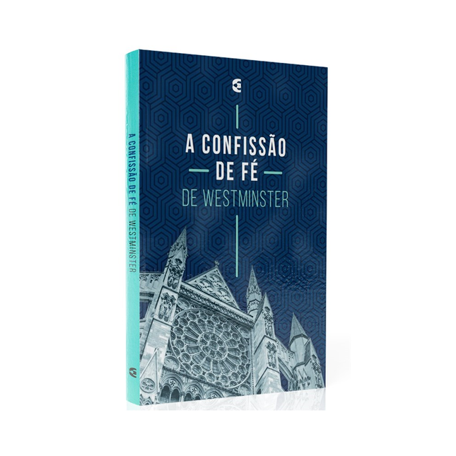 A Confissão de Fé de Westminste