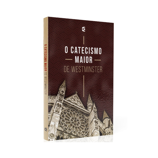 O Catecismo Maior de Westminster