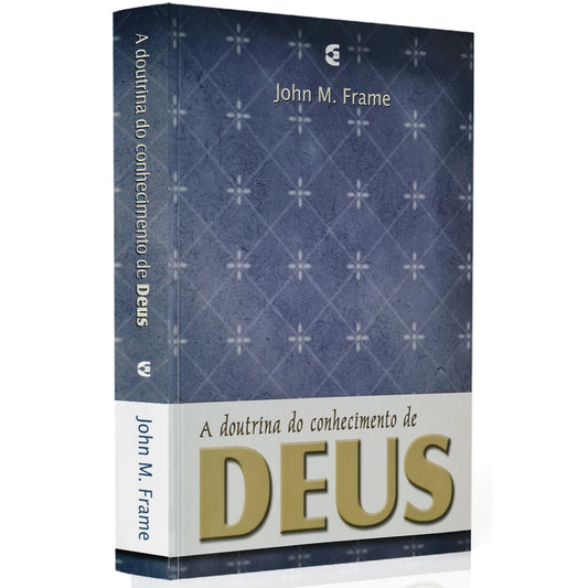 A Doutrina do conhecimento de Deus | Jhon M Frame