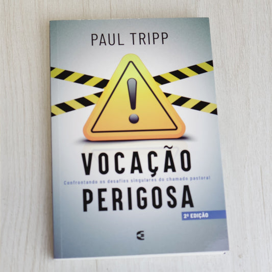 Vocação Perigosa | Paull Tripp