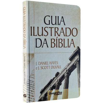 Guia Ilustrado da Bíblia | J Daniel Hayes e J Scott Duvall