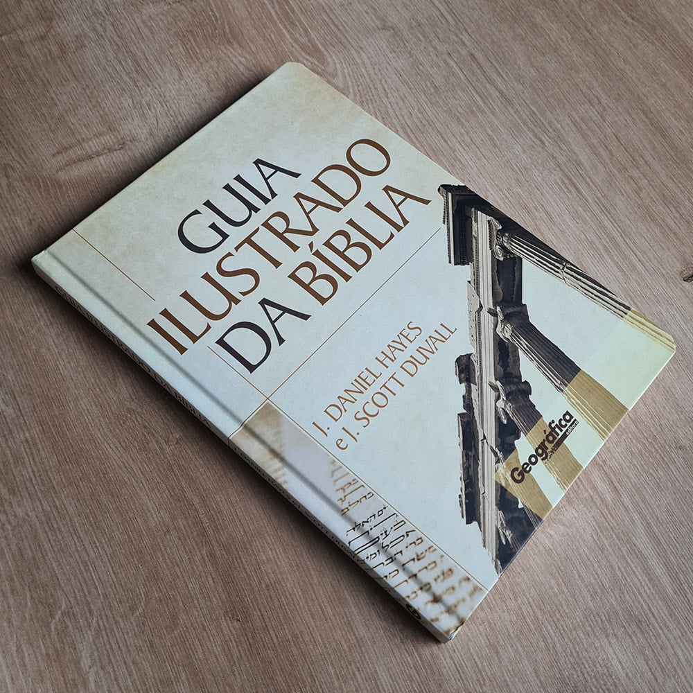 Guia Ilustrado da Bíblia | J Daniel Hayes e J Scott Duvall