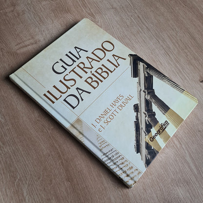 Guia Ilustrado da Bíblia | J Daniel Hayes e J Scott Duvall