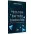 Teologia em Três Dimensões | Jhon M Frame