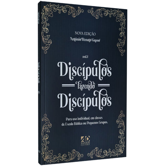 Discípulos Fazendo Discípulos | Vol 2 | Antônio Renato Gusso
