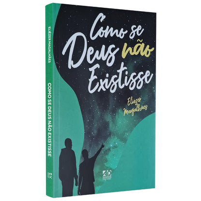 Como se Deus não Existisse | Eliezer Magalhães