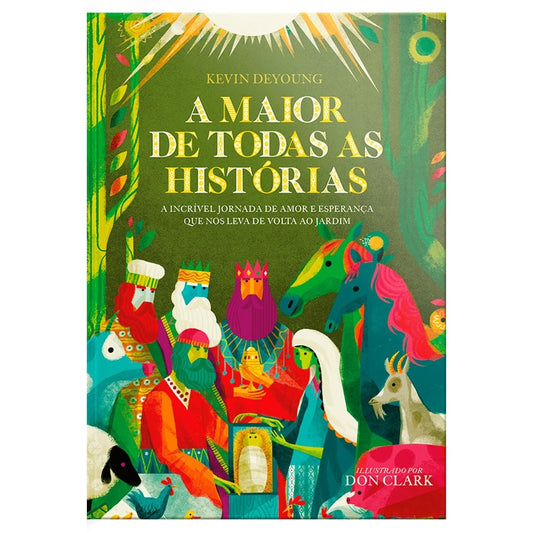 A Maior De Todas As Histórias | Kevin Deyoung e Don Clark