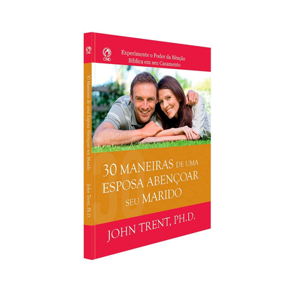 30 Maneiras de uma Esposa Abençoar seu Marido | John Trent