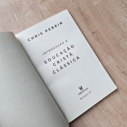 Introdução à Educação Cristã Clássica | Chris Perrin