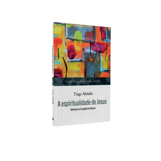 A Espiritualidade de Jesus | Tiago Abdalla