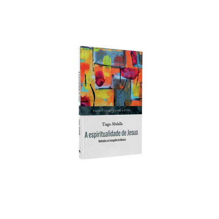 A Espiritualidade de Jesus | Tiago Abdalla