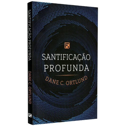 Santificação Profunda | Dane C Ortlund