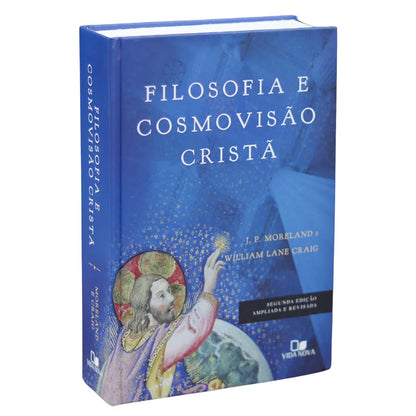 Filosofia e Cosmovisão Cristã | William Lane Craig e J. P. Moreland | 2° Edição