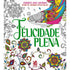 Felicidade Plena
 | Livro para Colorir Antiestresse | Jardim dos Sonhos