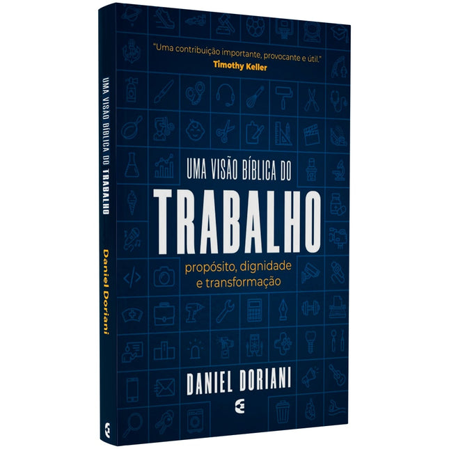 Uma Visão Bíblica do Trabalho | Daniel Doriani