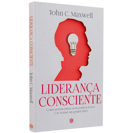 Liderança Consciente | John C Maxwell