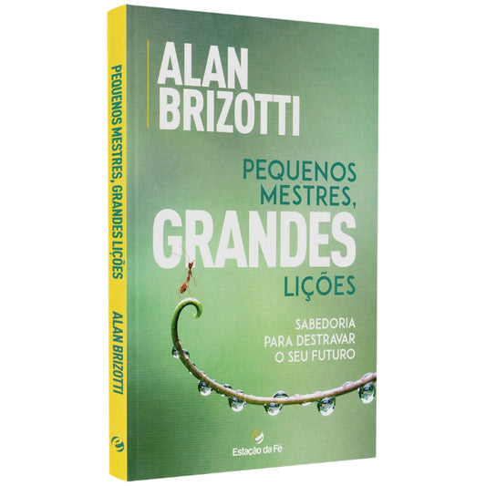 Pequenos Mestre Grandes Lições | Alan Brizotti
