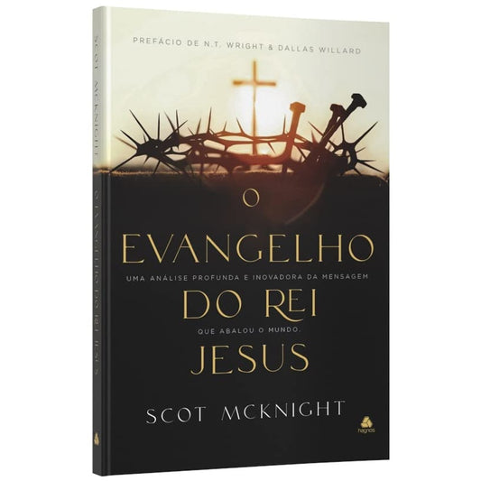 O Evangelho do Rei Jesus | Scot Mcknight