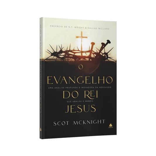 O Evangelho do Rei Jesus | Scot Mcknight
