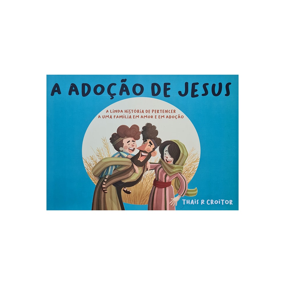 A Adoção de Jesus | Thais R Croitor