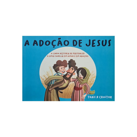 A Adoção de Jesus | Thais R Croitor