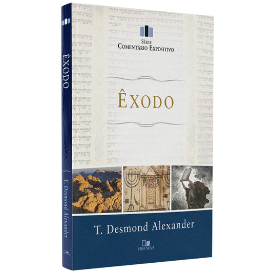 Comentário Expositivo Êxodo | T Desmond Alexander