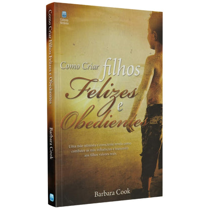 Como Criar Filhos Felizes e Obedientes | Barbara Cook