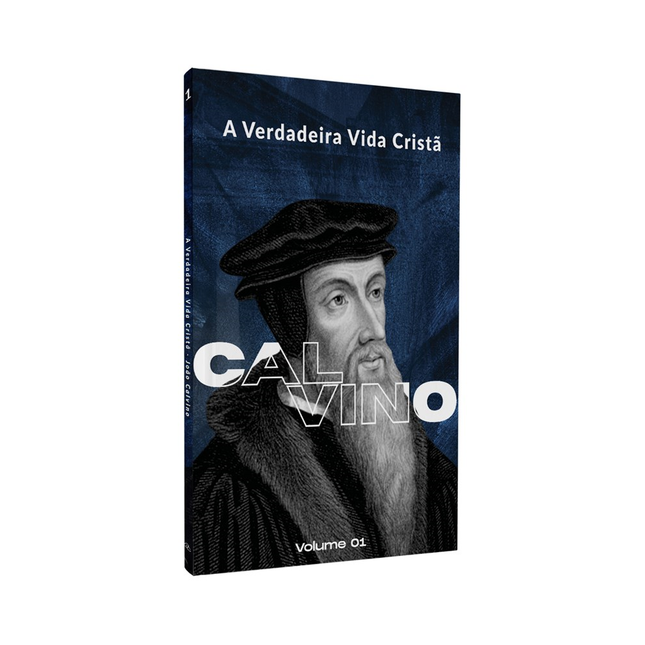 A Verdadeira Vida Cristã | Calvino | Vol. 1