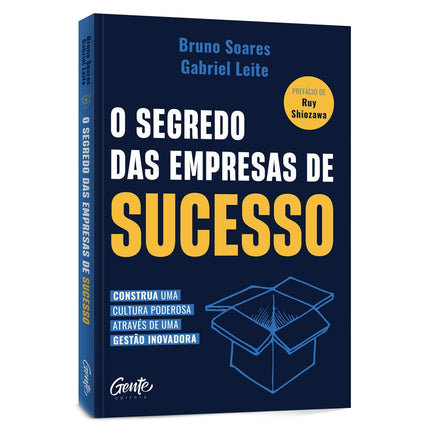 O Segredo das empresas de sucesso | Bruno Soares e Grabriel Leite