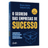 O Segredo das empresas de sucesso | Bruno Soares e Grabriel Leite