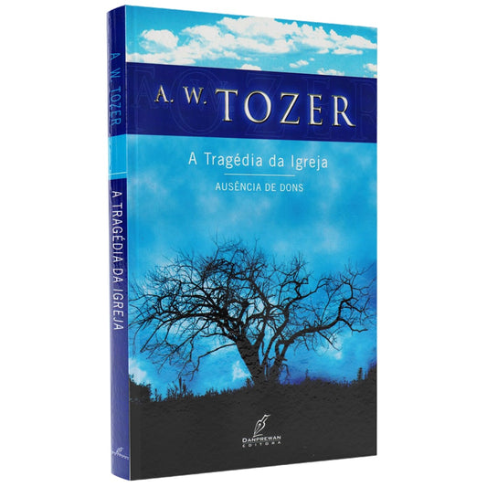 A Tragédia da Igreja | A W Tozer