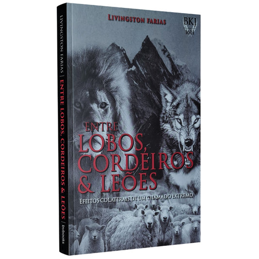 Entre Lobos Cordeiros e Leões | Livingston Faria