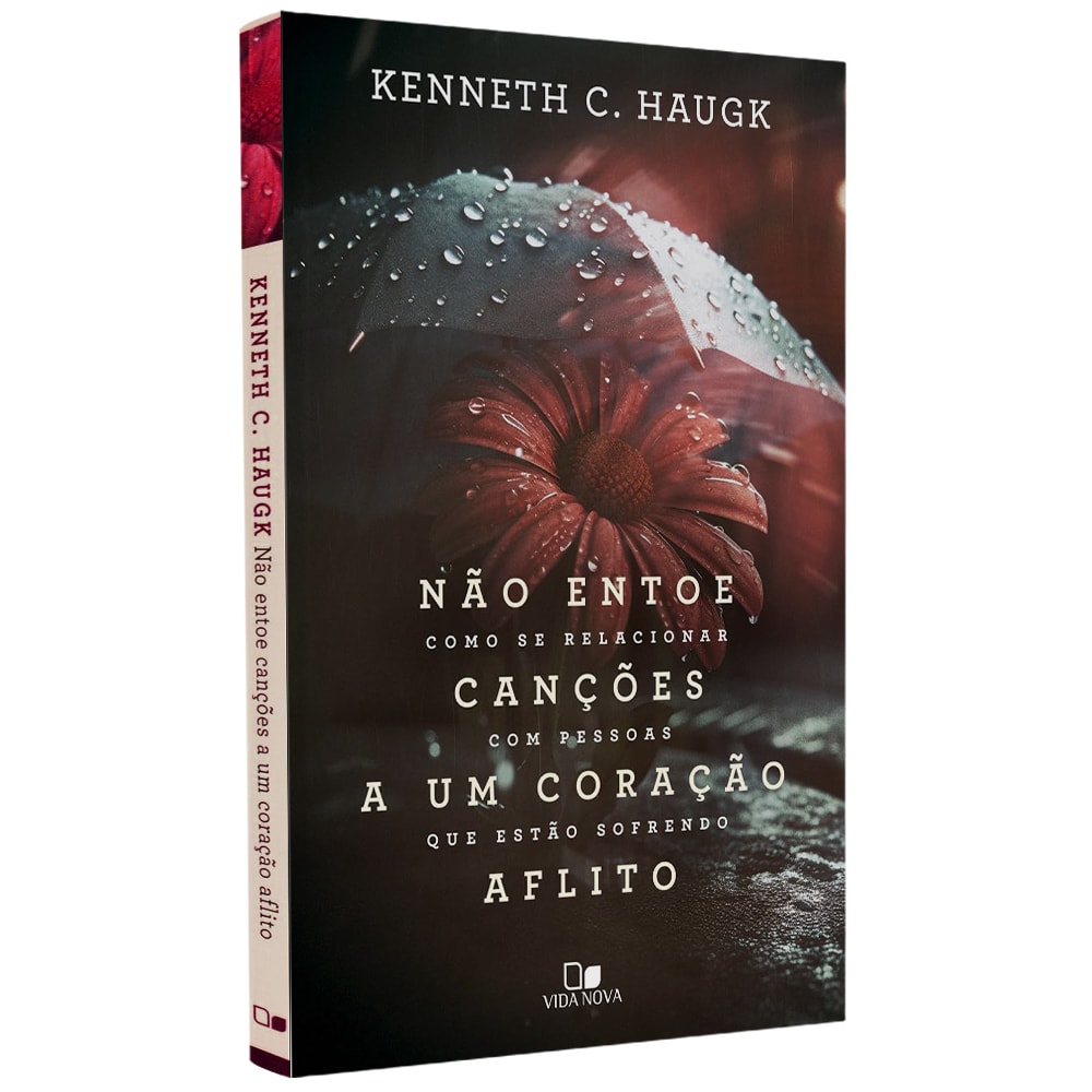 Não Entoe Canções A Um Coração Aflito | Kenneth C Haugk