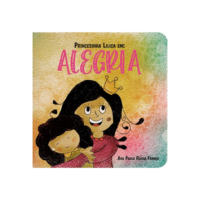 Princesinha Lilica Em: Alegria | Ana Paula Rocha França