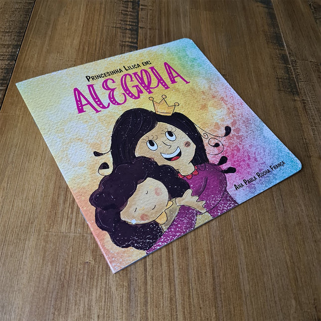 Princesinha Lilica Em: Alegria | Ana Paula Rocha França