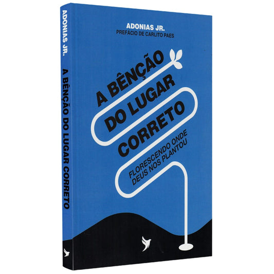 A Bênção do Lugar Correto | Adonias Jr