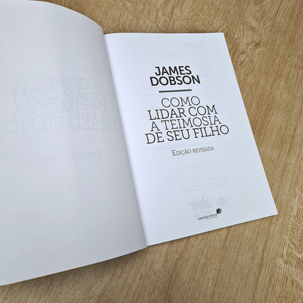 Como Lidar Com a Teimosia do Seu Fillho | James Dobson
