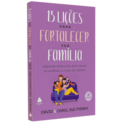 15 Lições para Fortalecer sua Família | David e Carol S Merkh Ralph e Ruth Reamer