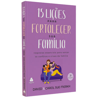 15 Lições para Fortalecer sua Família | David e Carol S Merkh Ralph e Ruth Reamer