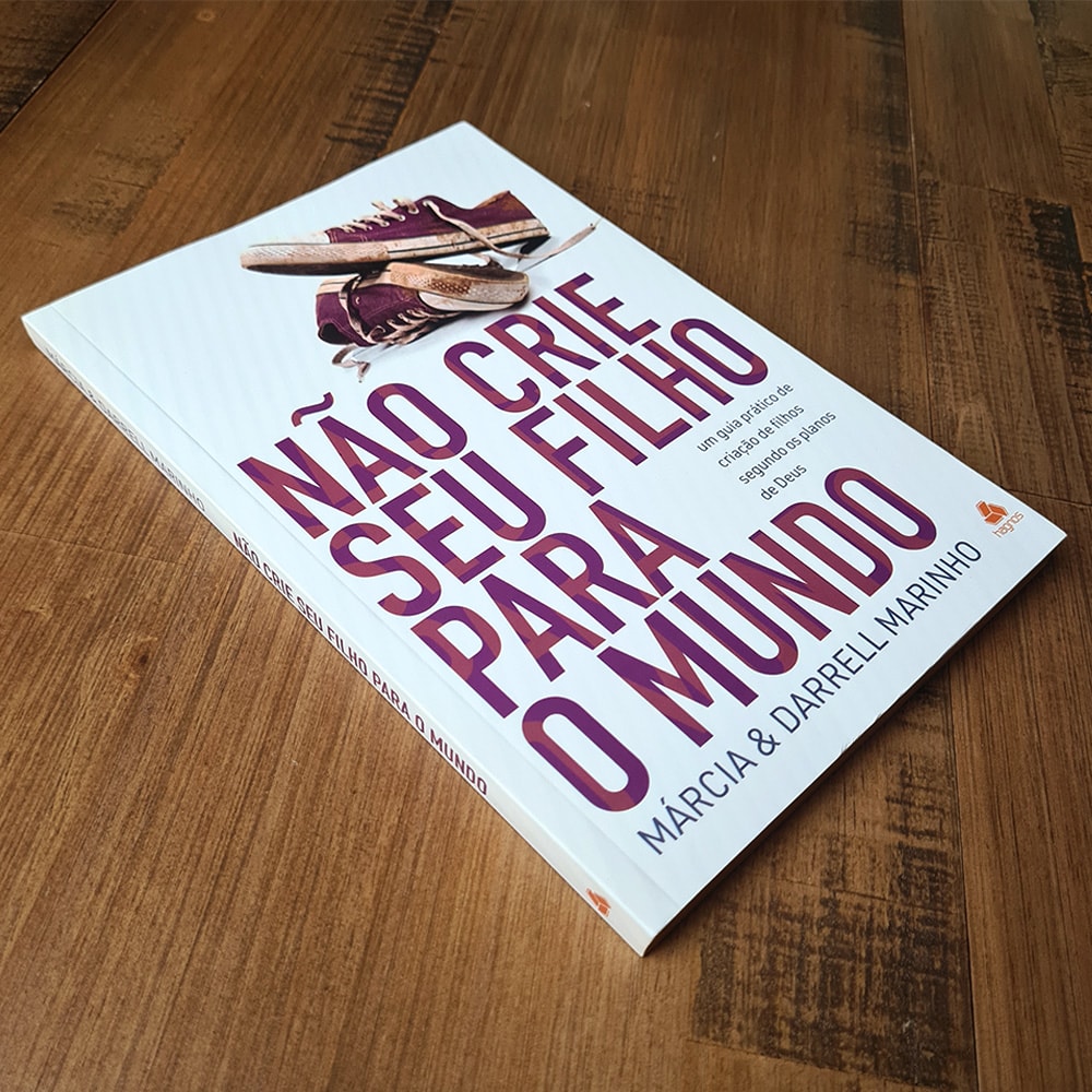 Não Crie seu Filho para o Mundo | Márcia e Darrel Marinho